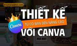 Khoá Canva Cơ Bản Đến Nâng Cao Mọt Canva