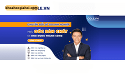 Khóa Học Bồi Dưỡng - Đào Tạo Kiến Thức Chuyển Đổi Số Doanh Nghiệp Cùng Cole.vn
