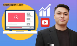 Khóa Học Tạo Và Xây Dựng Kênh Youtube Từ A - Z Cho Người Mới