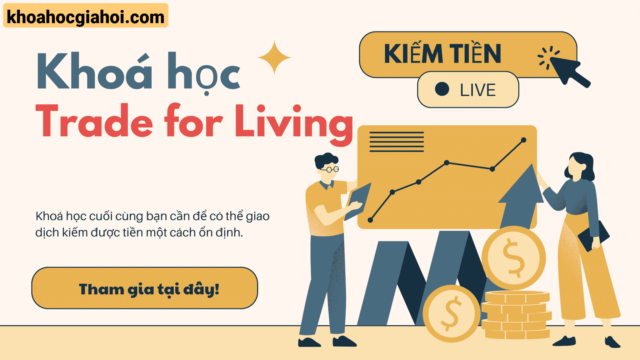 Khóa Học Trade For Living – Giao Dịch Kiếm Sống Đơn Giản & Hiệu Quả Cùng Tôi Đi Trade Dạo