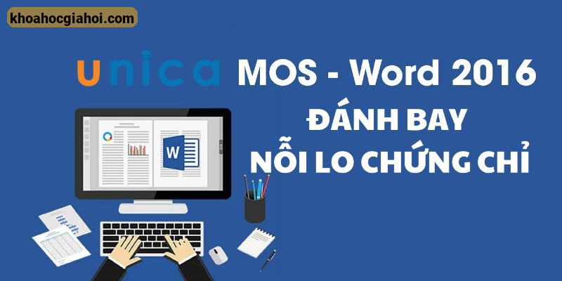 Khóa Học Mos Word 2016 - Đánh Bay Nỗi Lo Chứng Chỉ