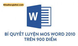 Khóa Học Bí Quyết Luyện Thi Mos Word 2010 Trên 900 Điểm