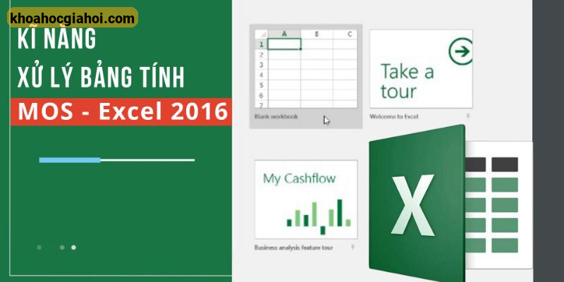 Khóa Học Kĩ Năng Xử Lý Bảng Tính Mos - Excel 2016