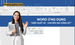 Khóa Học Word Ứng Dụng - Hiệu Suất Nhân Ba, Chuyên Gia Nơi Công Sở