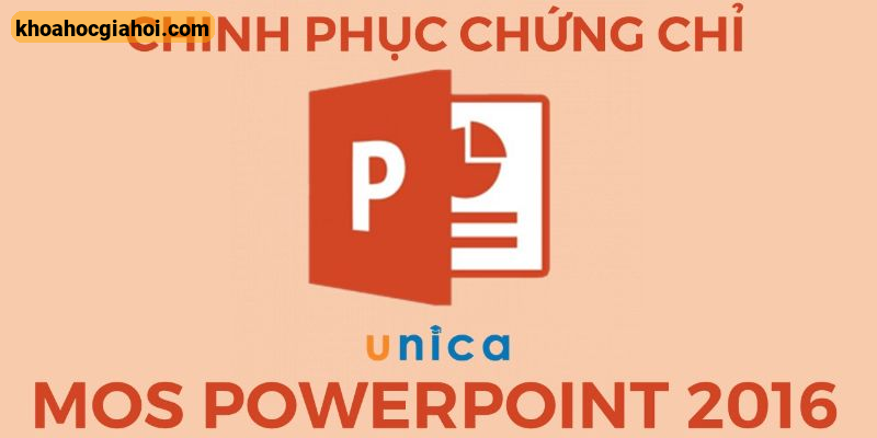 Khóa Học Chinh Phục Chứng Chỉ Mos Powerpoint 2016