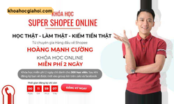 Khóa Học Super Shopee 2021 Offline – Hoàng Mạnh Cường