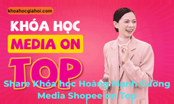 Khóa Học Hoàng Mạnh Cường Media Shopee On Top