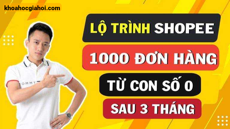Khóa Học Hành Trình 1000 Đơn Hàng Shopee 1 Ngày Từ Con Số 0 Giảng Viên Hoàng Mạnh Cường