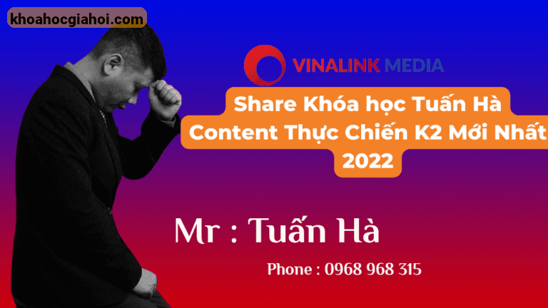 Khóa Học Tuấn Hà Content Thực Chiến K2