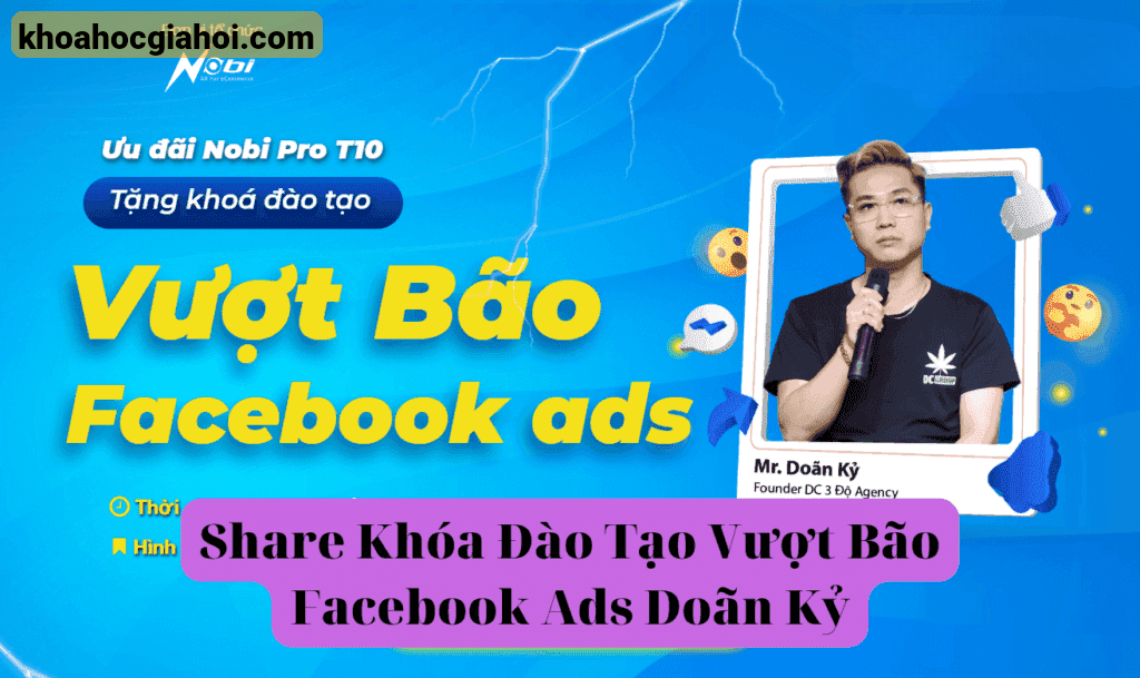 Khóa Đào Tạo Vượt Bão Facebook Ads Doãn Kỷ