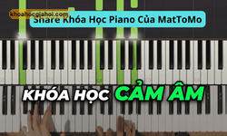 Khóa Học Piano Cảm Âm Của Mattomo