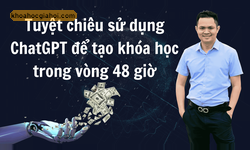Khóa Học Tuyệt Chiêu Áp Dụng Chatgpt Để Tạo Khóa Học Trong Vòng 48 Giờ