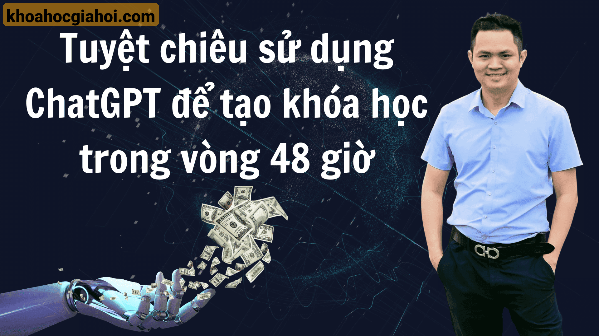 Khóa Học Tuyệt Chiêu Áp Dụng Chatgpt Để Tạo Khóa Học Trong Vòng 48 Giờ