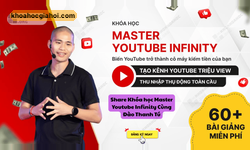 Khóa Học Master Youtube Infinity – Biến Youtube Thành Cỗ Máy Kiếm Tiền Của Bạn Cùng Đào Thanh Tú