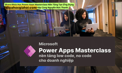 Khóa Học Power Apps Masterclass Nền Tảng Tạo Ứng Dụng Low Code Cho Doanh Nghiệp Cùng Nguyễn Đức Thanh