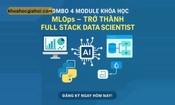 Combo 4 Module Khóa Học Mlops Cùng Full Stack Data Science