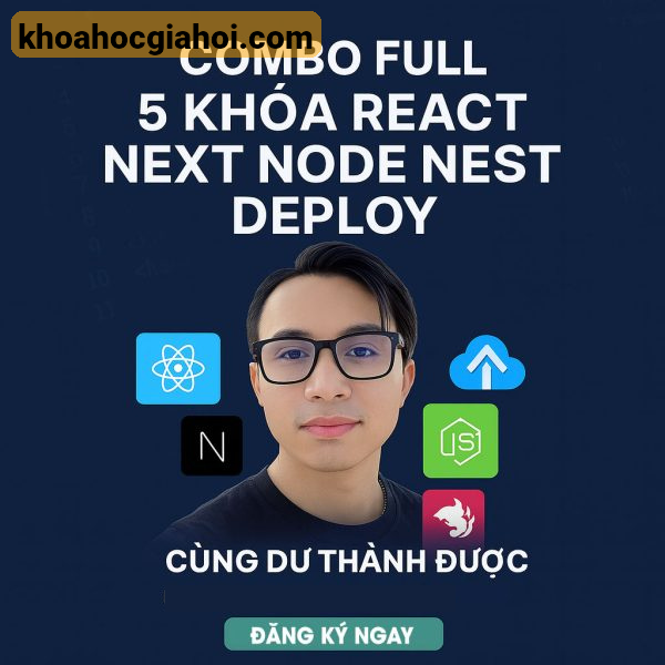 Combo 5 Khóa Học Web Fullstack – Thực Chiến Dự Án Như Đi Làm Cùng Dư Thanh Được