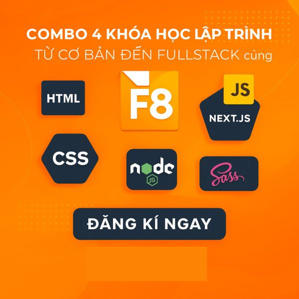 Combo 4 Khóa Học Lập Trình Web Fullstack – Từ Html, Javascript, Sass, React & Node.js Đến Dự Án Thực Tế Cùng F8