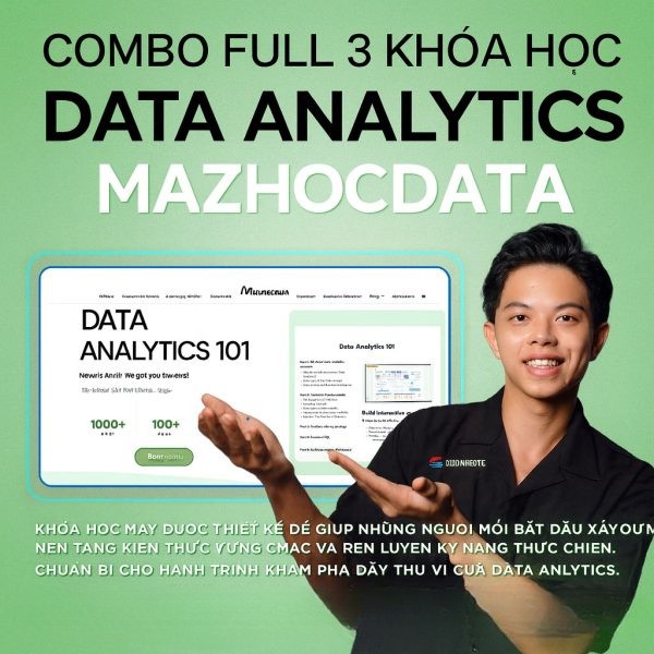 Combo 3 Khóa Học Phân Tích Dữ Liệu Từ Cơ Bản Đến Thực Chiến Cùng Maz Học Data