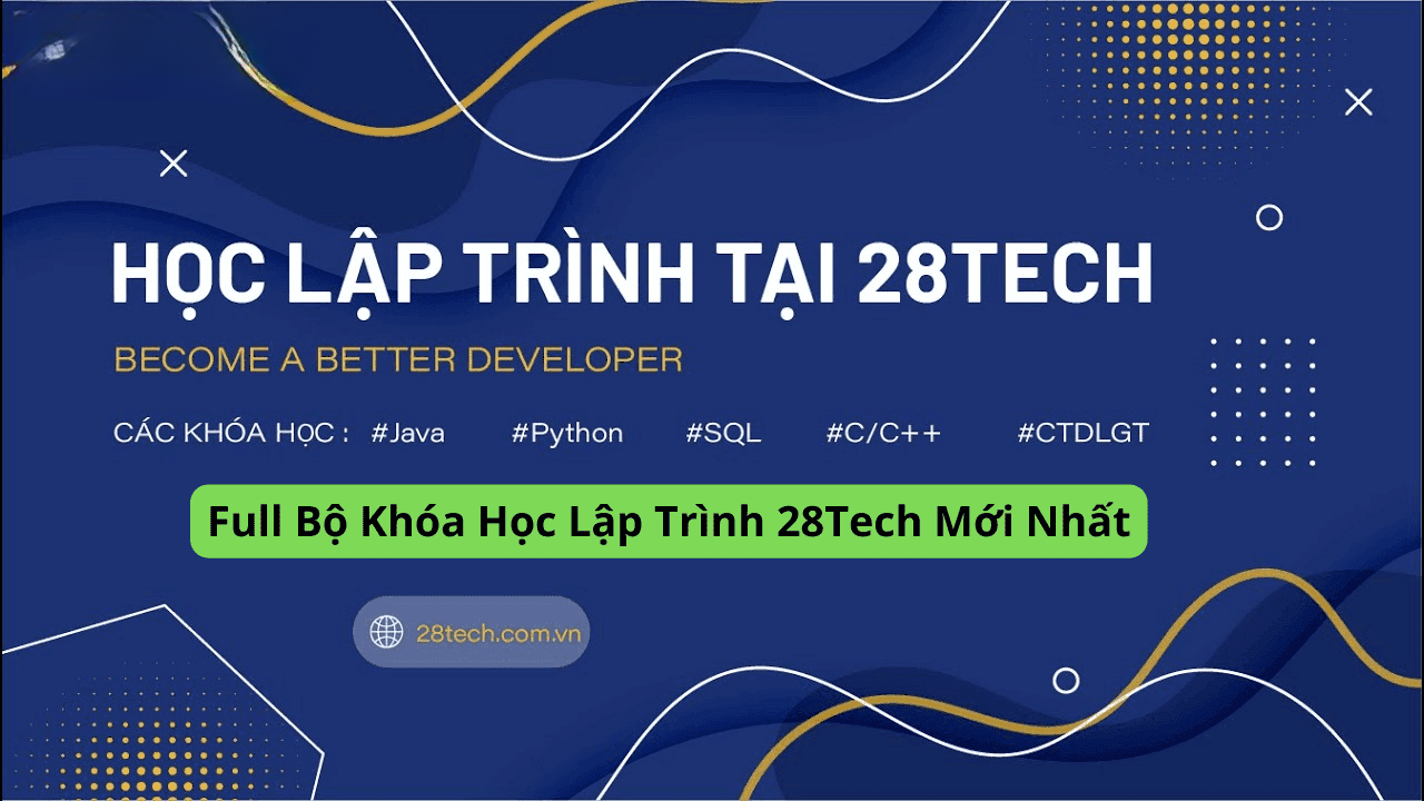 Combo 14 Khóa Học Lập Trình Toàn Diện Từ Cơ Bản Đến Chuyên Sâu Cùng 28tech