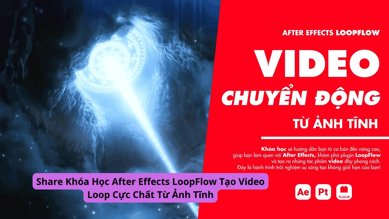 Khóa Học After Effects Loopflow Tạo Video Loop Cực Chất Từ Ảnh Tĩnh
