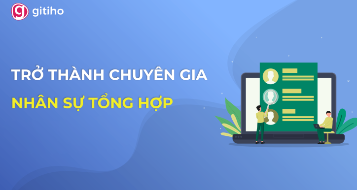 Khóa Học Nhân Sự Tổng Hợp - Trở Thành Chiến Binh Nhân Sự Vững Nghiệp Vụ
