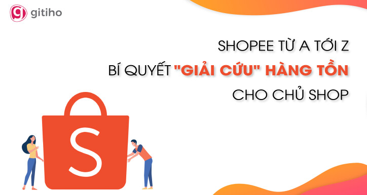 Khóa Học Shopee Từ A Tới Z - Bí Quyết "giải Cứu" Hàng Tồn Cho Chủ Shop