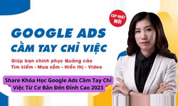 Khóa Học Google Ads Cầm Tay Chỉ Việc Từ Cơ Bản Đến Đỉnh Cao