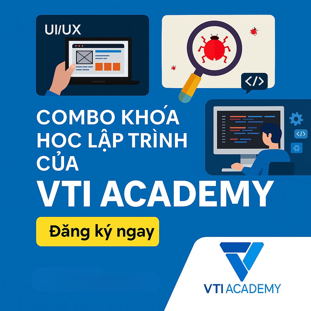 Combo 3 Khóa Học It Cho Người Mới – Tester, Fullstack Java, Business Analyst Cùng Vti Academy