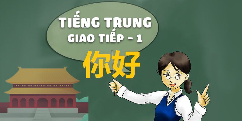 Khóa Học Tiếng Trung Giao Tiếp - 1