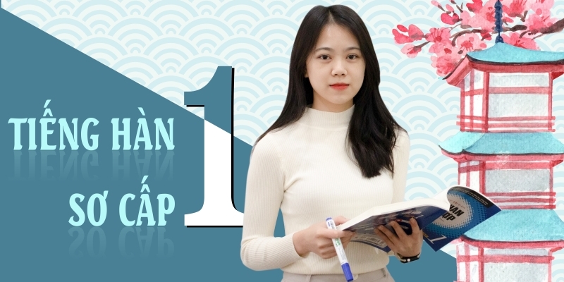 Khóa Học Tiếng Hàn Sơ Cấp 1 - Kvn