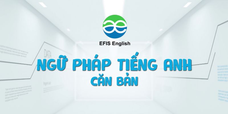 Khóa Học Ngữ Pháp Căn Bản Tiếng Anh