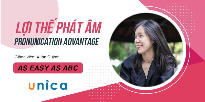 Khóa Học Lợi Thế Phát Âm - Pronunication Advantage - As Easy As Abc