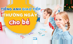 Khóa Học Tiếng Anh Giao Tiếp Thường Ngày Cho Bé