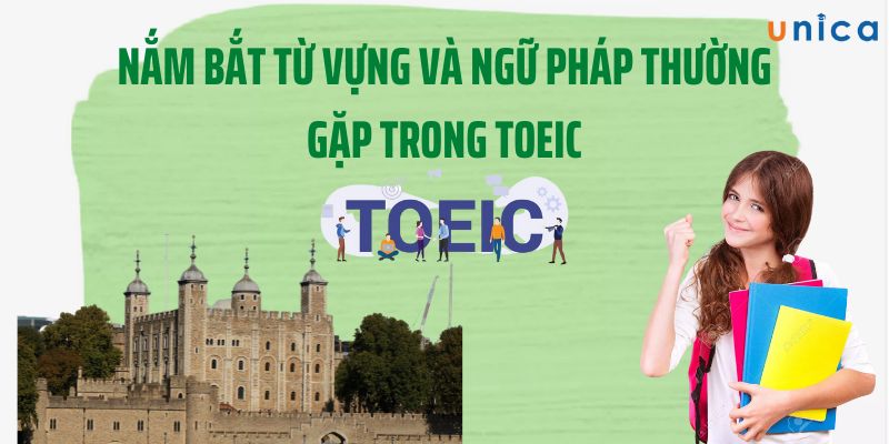 Khóa Học Nắm Bắt Từ Vựng Và Ngữ Pháp Thường Gặp Trong Toeic