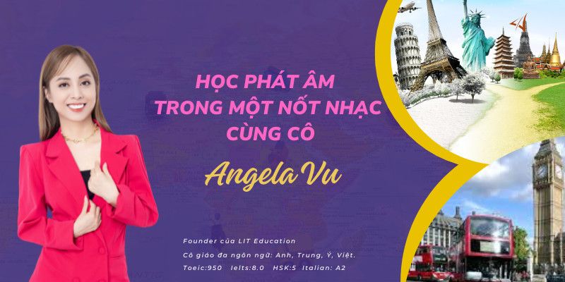 Khóa Học Phát Âm Tiếng Anh Chuẩn Cùng Cô Angela Vu