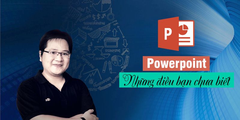 Khóa Học Powerpoint - Những Điều Bạn Chưa Biết