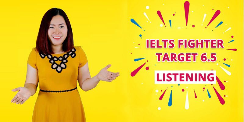 Khóa Học IELTS Fighter Target 6.5: Listening