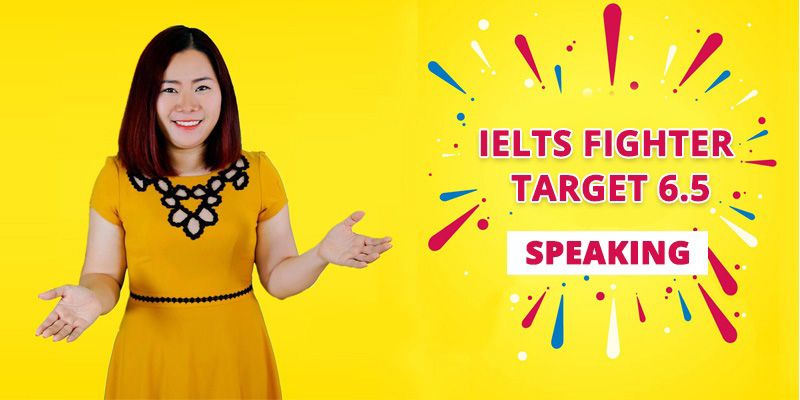 Khóa Học IELTS Fighter Target 6.5: Speaking