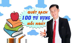 Khóa Học Quét Sạch 100 Từ Vựng Mỗi Ngày Với 6 Phương Pháp Siêu Tốc
