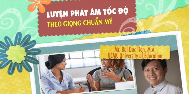 Khóa Học Luyện Phát Âm Tốc Độ Theo Giọng Chuẩn Mỹ