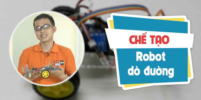 Khóa Học Chế Tạo Robot Dò Đường