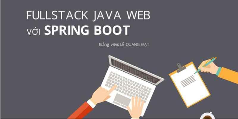 Khóa Học Fullstack Java Web Với Spring Boot