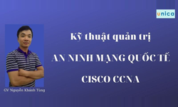 Khóa Học Kỹ Thuật Quản Trị An Ninh Mạng Quốc Tế Cisco Ccna