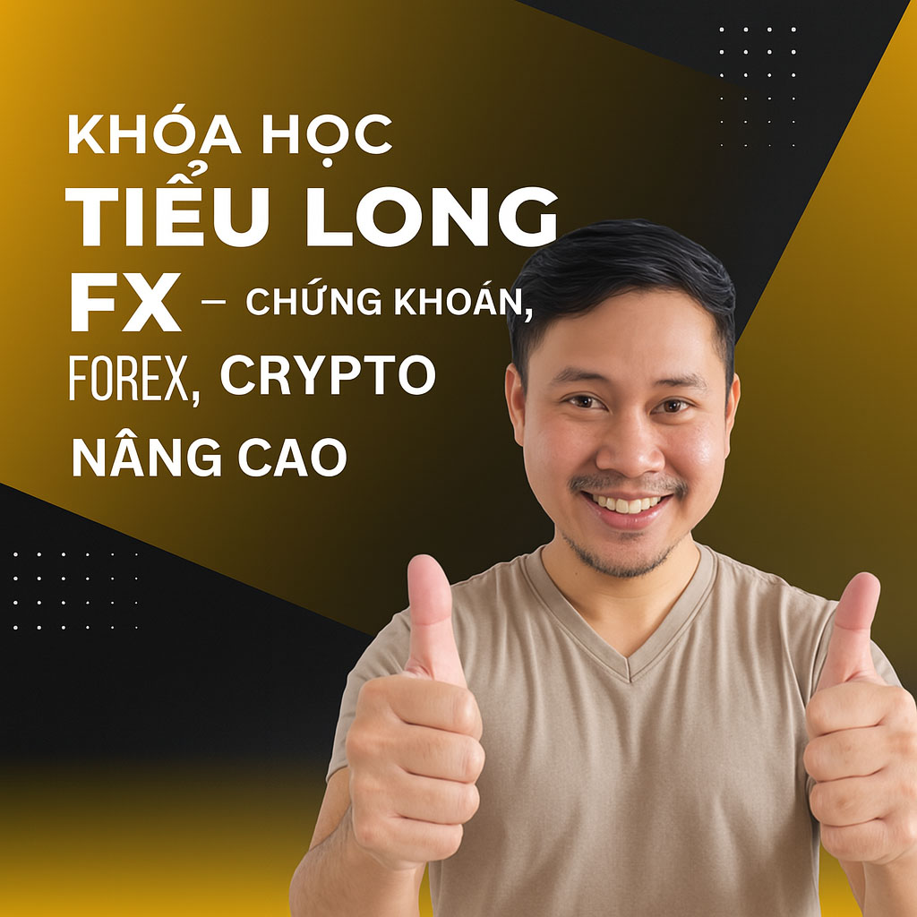 Khóa Học Thầy Tiểu Long Fx – Chứng Khoán, Forex, Crypto Nâng Cao