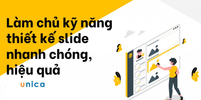 Khóa Học Làm Chủ Kỹ Năng Thiết Kế Slide Nhanh Chóng, Hiệu Quả