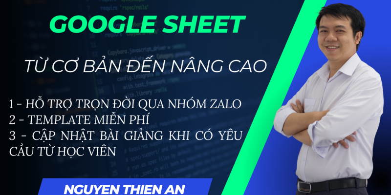 Khóa Học Từ Cơ Bản Đến Nâng Cao Về Google Sheet