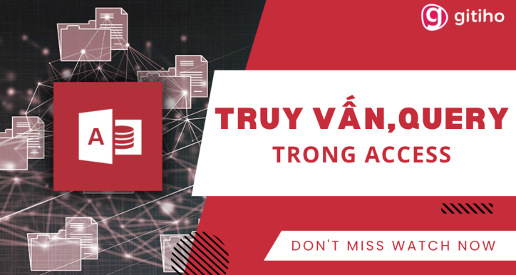Khóa học MS Access: Truy vấn, Query trong Access