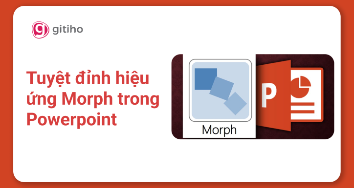 Khóa học Tuyệt đỉnh hiệu ứng Morph trong PowerPoint