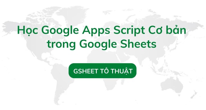 Khóa Học Google Apps Script cơ bản trong Google Sheets